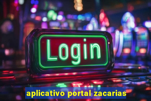 aplicativo portal zacarias